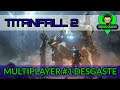TITANFALL 2 MULTIJUGADOR parte 1 modo desgaste