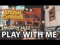 3-Hour Study / Play With Me 🎷 Smooth Jazz Ambience [No Commentary] Animal Crossing New Horizons