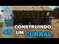 ARK - DO ZERO AO TEK - #45 - CONSTRUINDO UM CURRAL PARA NOSSAS OVELHAS!
