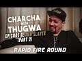 CHARCHA WITH THUGWA || EP.6 Ft. IND SLAYER(Part 2) || RAPID FIRE ROUND || PUBGM HEROES