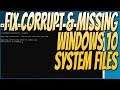 How To FIX Windows 10 Corrupted and Missing System Files Easy Tutorial 2018