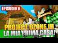 LA MIA PRIMA CASA - Minecraft Project Ozone 3 E6