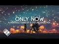 Only Now | A Melodic Dubstep & Future Bass Mix (feat. Nurko, Seven Lions & Last Heroes)