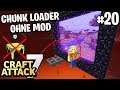 OP TRICK 💪 CHUNKLOADER OHNE MOD 1.14.4 - Minecraft Craft Attack 7 #20