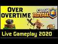 Over overtime: Clash Royale Live Stream Gameplay (2020)