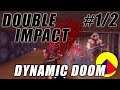 DYNAMIC DOOM & Double Impact (Almost No Deaths/Almost 100% Blind) | Part 1 of 2
