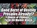 Good Burst Of Destiny Presales Already!? House of Champs Yu-Gi-Oh Market Watch
