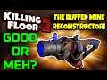 Killing Floor 2 | THE BUFFED MINE RECONSTRUCTOR! - Is It Worth It Or Nah?
