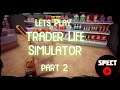 lets play Trader life simulator- part 2 Update on our store