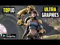 TOP 10 ULTRA HIGH GRAPHICS GAMES FOR ANDROID 2021| 10 CONSOLE QUALITY GAMES FOR ANDROID