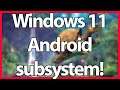 Windows 11 android subsystem support and side loading