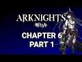 Arknights -  Chapter 6 walkthrough but my brain is very small - Part 1