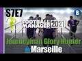 Let's Play: FM 2021 - Journeyman Glory Hunter - Marseille - S7E7 - Football Manager 2021