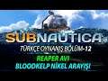 Subnautica Türkçe Oynanış 2020 / Bölüm-12 #Reaper Avı ve Bloodkelp Arayışımız