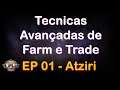 Tecnicas Avançadas de Farm e Trade EP01 Atziri