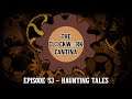 The Clockwork Cantina: Episode 53 - Haunting Tales