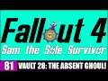 VAULT 28: THE ABSENT GHOUL! - Sam the Sole Survivor - #81 [FALLOUT 4]