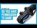 Do you need permission to game? | Permission 2 Game