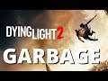 DYING LIGHT 2 LOOKS LIKE GARBAGE - TRASH GAME - AWFUL - DO NOT BUY - REVIEW