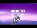 How to Exit your Box Fortnite