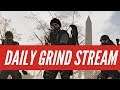 The Division 2 | Daily Grind Stream 🔴..... Pull Up!