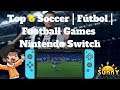 Top 6 Soccer | Fútbol | Football Games On The Nintendo Switch