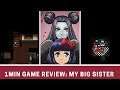 1 min Game Review: My Big Sister