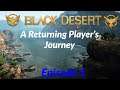Black Desert Online:  A Returning Player's Journey - Episode 1