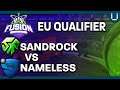 EU FUSION | Sandrock Gaming vs Nameless | Qualifier Match