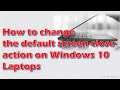 How to change the default screen close action on Windows 10 Laptops
