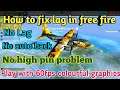 How to fix lag in Garena free fire || play with 60fps colourful graphics