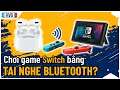 Hướng dẫn kết nối tai nghe bluetooth để chơi game trên Nintendo Switch (không cần mua adapter)