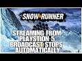 Problems with Snowrunner and broadcasting on the Playstation 5.