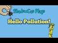 EPA doesn't know anything... Hello Pollution! Showcase