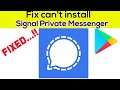 Fix Can't Install Signal Private Messenger App Error On Google Play Store in Android & Ios Phone