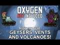 How to use every Geyser, Vent and Volcano in Oxygen Not Included!