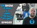 HTC VR FUTURE UNCERTAIN WITH COSMOS & EYE PRO? LATEST VR NEWS & GAMES - VR SHOW EPISODE 20