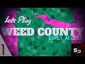 Lets Play Weed County(early access)-Ep1 Intro