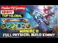 MANIAC !!! Full Physical Build Kimmy [ Top 1 Global Kimmy ] Panker FY Geming - Mobile Legends.