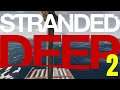 CONSTRUCTING A RAFT  |  STRANDED DEEP  |  Let's Play  |  Lesson 2