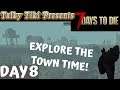EXPLORE THIS TOWN! | 7 DAYS TO DIE EPISODE 5 DAY 8