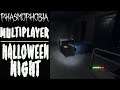 Halloween Night Part One | Phasmophobia Multiplayer #11