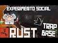 Rust | TRAP BASE EXPERIMENTO SOCIAL | Gameplay Español