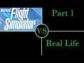 Microsoft Flight Simulator 2020 vs Real Life! Part One