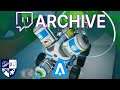 That Mid-game Grind - Astroneer (Twitch Archive)