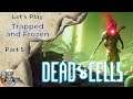 Trapped and Frozen - Let's Play (pt. 05) - Dead Cells