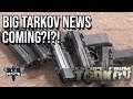 Big Tarkov News On The Way?! - ESCAPE FROM TARKOV