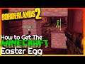 Borderlands 2: How To Get The Minecraft Easter Egg