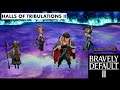 Bravely Default 2 - Halls of Tribulation II