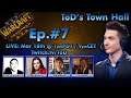 Ep.#07 of ToD's Town Hall Meeting